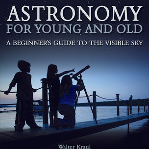 Book cover of Astronomy for Young and Old A Beginner's Guide to the Visible Sky | Conscious Craft