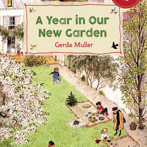 A Year in Our New Garden | Gerda Muller | Conscious Craft