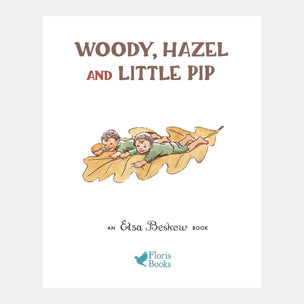 Book cover of 'Woody, Hazel and Little Pip' by Elsa Beskow with illustration of children on a leaf.
