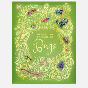 Front cover of the book 'An Anthology of Remarkable Bugs' by Jess French, published by DK. The cover features a vibrant green background decorated with intricate gold line art of leaves and insects, interspersed with realistic illustrations of various bugs.