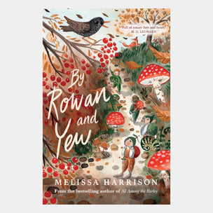 Book cover of 'By Rowan and Yew' by Melissa Harrison with nature-themed illustrations.