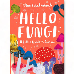 Hello Fungi: A Little Guide To Nature | Conscious Craft